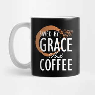 Coffee - Saved by grace and coffee Mug
